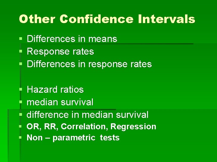 Other Confidence Intervals § § § Differences in means Response rates Differences in response Other Confidence Intervals § § § Differences in means Response rates Differences in response