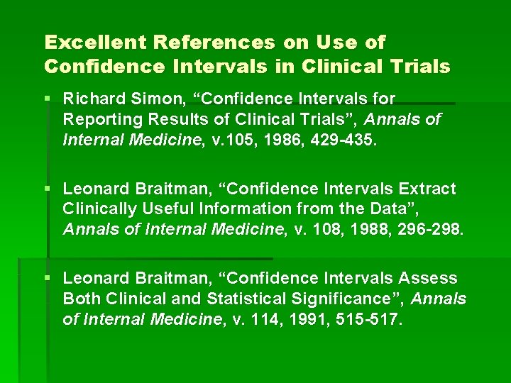 Excellent References on Use of Confidence Intervals in Clinical Trials § Richard Simon, “Confidence Excellent References on Use of Confidence Intervals in Clinical Trials § Richard Simon, “Confidence