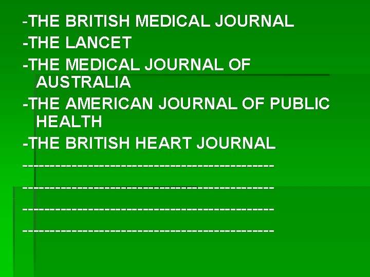 -THE BRITISH MEDICAL JOURNAL -THE LANCET -THE MEDICAL JOURNAL OF AUSTRALIA -THE AMERICAN JOURNAL -THE BRITISH MEDICAL JOURNAL -THE LANCET -THE MEDICAL JOURNAL OF AUSTRALIA -THE AMERICAN JOURNAL