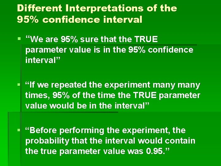 Different Interpretations of the 95% confidence interval § “We are 95% sure that the Different Interpretations of the 95% confidence interval § “We are 95% sure that the