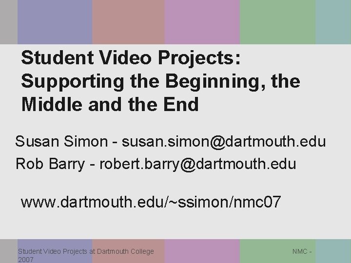 Student Video Projects: Supporting the Beginning, the Middle and the End Susan Simon -
