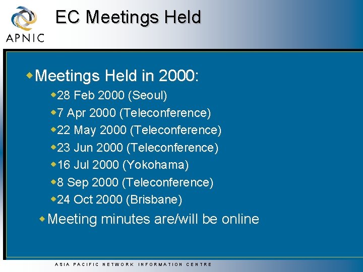 EC Meetings Held w. Meetings Held in 2000: w 28 Feb 2000 (Seoul) w EC Meetings Held w. Meetings Held in 2000: w 28 Feb 2000 (Seoul) w