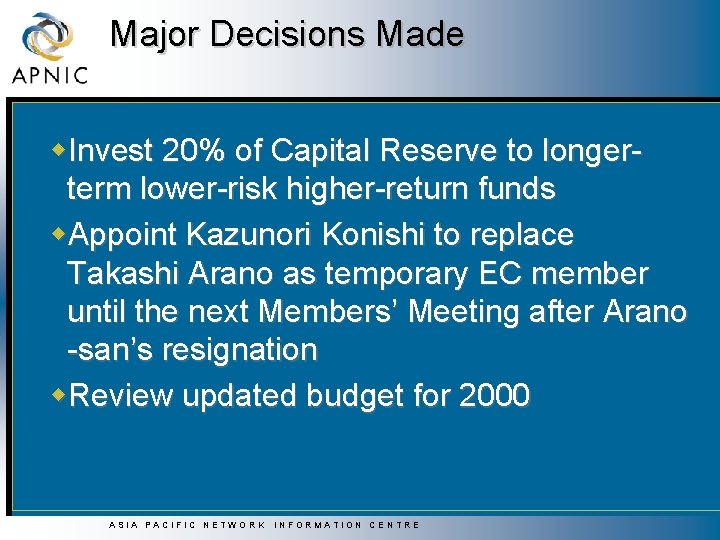 Major Decisions Made w. Invest 20% of Capital Reserve to longerterm lower-risk higher-return funds Major Decisions Made w. Invest 20% of Capital Reserve to longerterm lower-risk higher-return funds