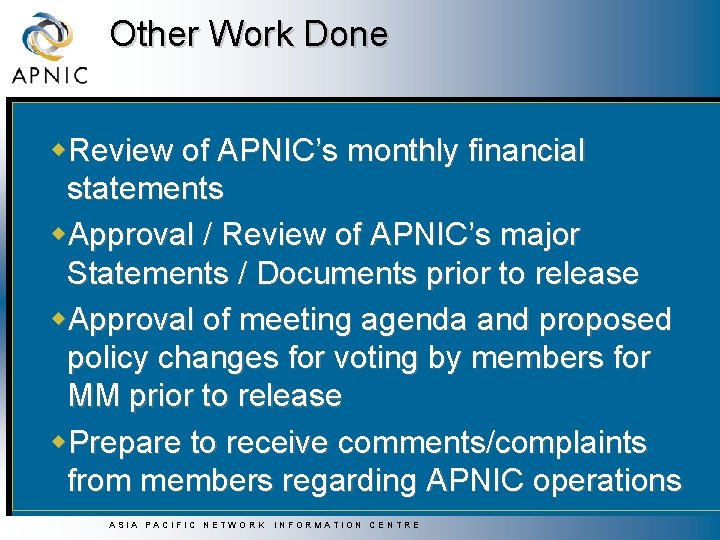 Other Work Done w. Review of APNIC’s monthly financial statements w. Approval / Review Other Work Done w. Review of APNIC’s monthly financial statements w. Approval / Review