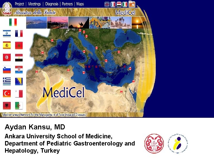 …………. Aydan Kansu, MD Ankara University School of Medicine, Department of Pediatric Gastroenterology and