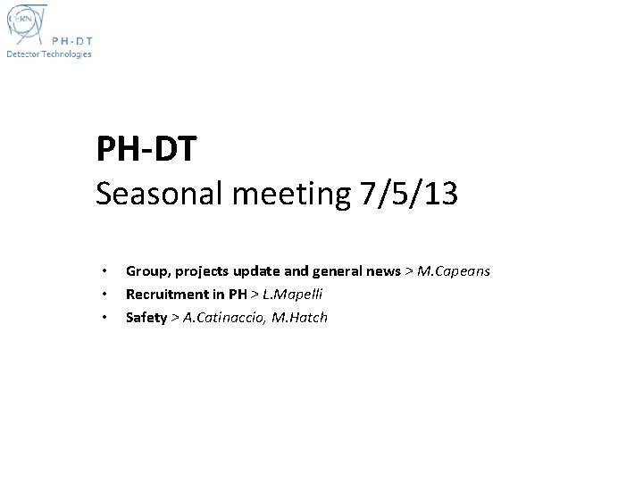 PH-DT Seasonal meeting 7/5/13 • • • Group, projects update and general news >