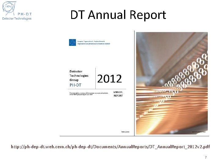 DT Annual Report http: //ph-dep-dt. web. cern. ch/ph-dep-dt/Documents/Annual. Reports/DT_Annual. Report_2012 v 2. pdf 7