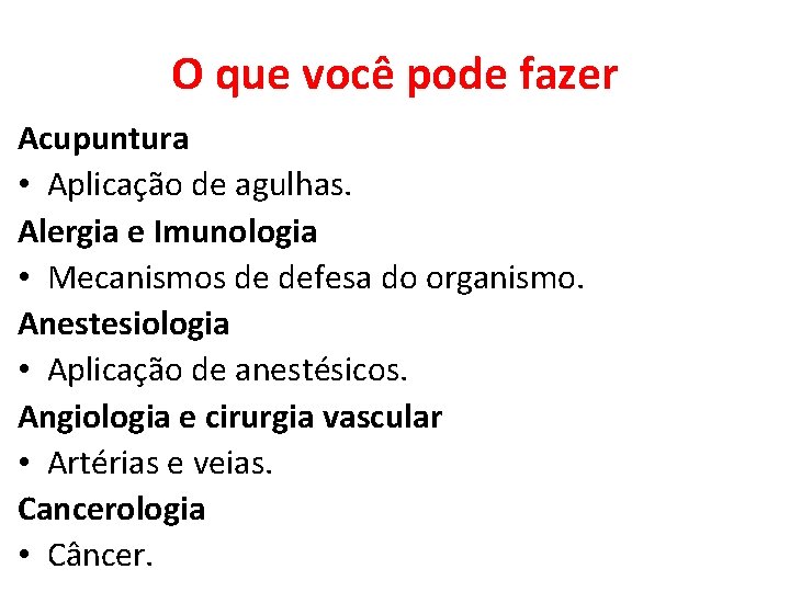 O que você pode fazer Acupuntura • Aplicação de agulhas. Alergia e Imunologia •