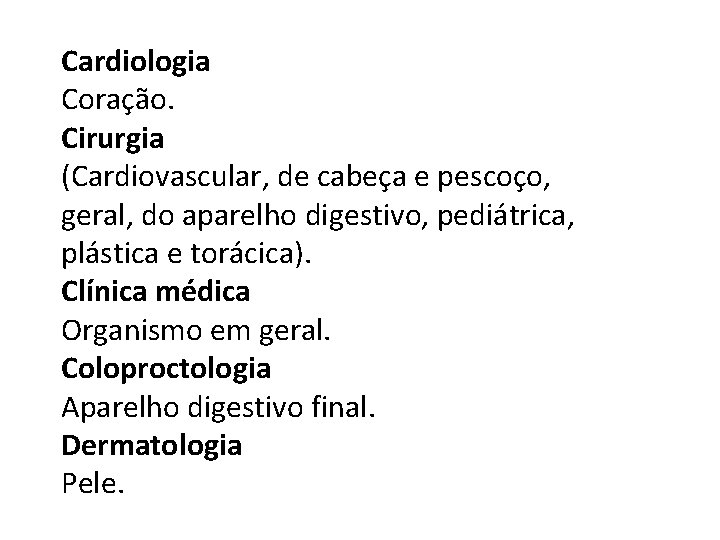Cardiologia Coração. Cirurgia (Cardiovascular, de cabeça e pescoço, geral, do aparelho digestivo, pediátrica, plástica