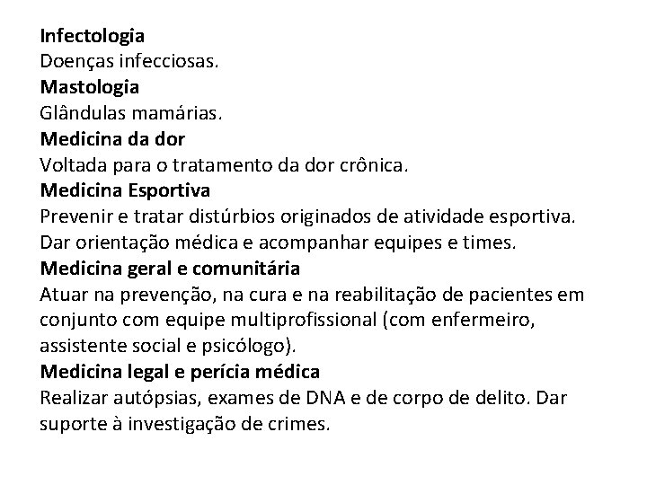Infectologia Doenças infecciosas. Mastologia Glândulas mamárias. Medicina da dor Voltada para o tratamento da