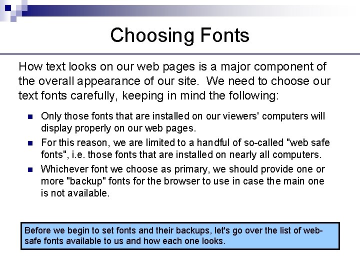 Choosing Fonts How text looks on our web pages is a major component of