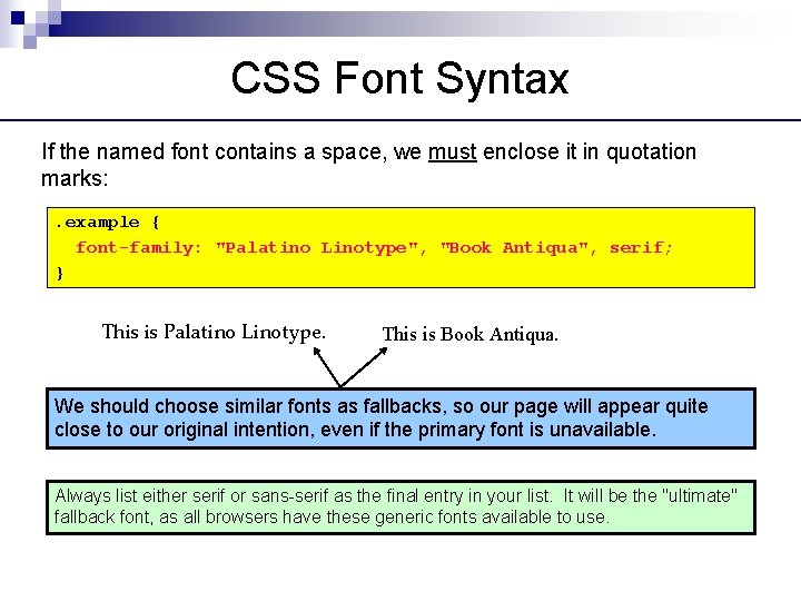 CSS Font Syntax If the named font contains a space, we must enclose it