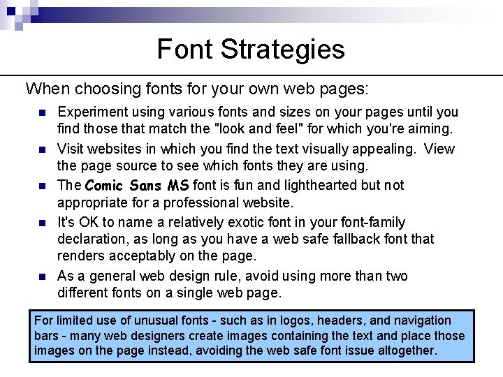Font Strategies When choosing fonts for your own web pages: n n n Experiment