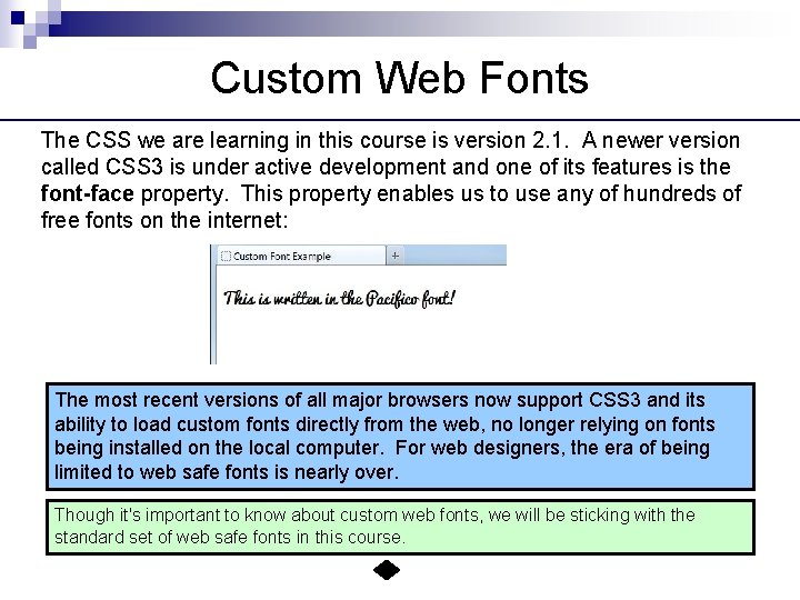 Custom Web Fonts The CSS we are learning in this course is version 2.