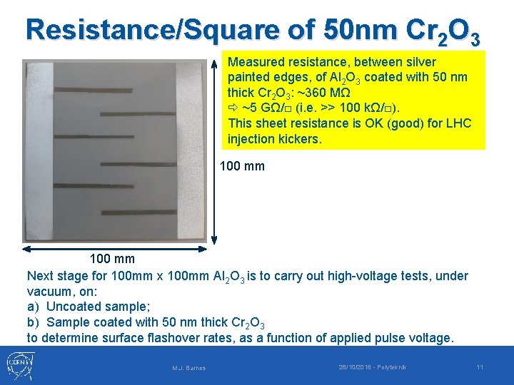 Resistance/Square of 50 nm Cr 2 O 3 Measured resistance, between silver painted edges,