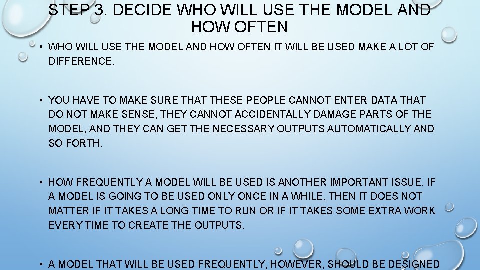 STEP 3. DECIDE WHO WILL USE THE MODEL AND HOW OFTEN • WHO WILL