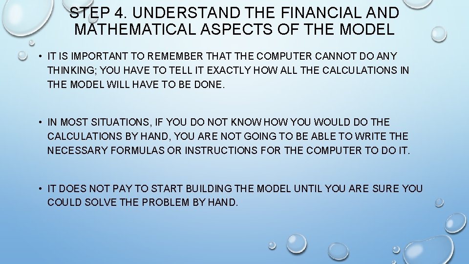 STEP 4. UNDERSTAND THE FINANCIAL AND MATHEMATICAL ASPECTS OF THE MODEL • IT IS