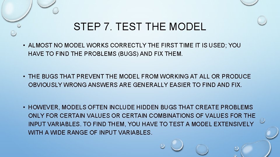 STEP 7. TEST THE MODEL • ALMOST NO MODEL WORKS CORRECTLY THE FIRST TIME
