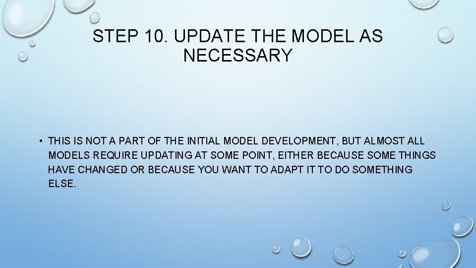 STEP 10. UPDATE THE MODEL AS NECESSARY • THIS IS NOT A PART OF