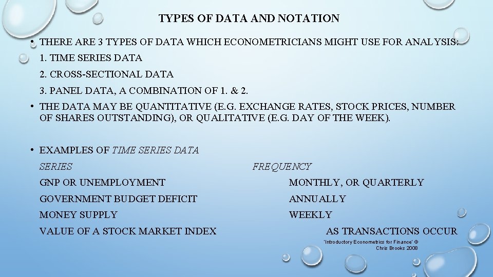TYPES OF DATA AND NOTATION • THERE ARE 3 TYPES OF DATA WHICH ECONOMETRICIANS
