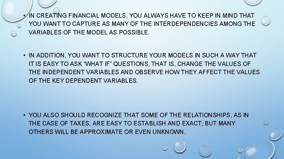  • IN CREATING FINANCIAL MODELS, YOU ALWAYS HAVE TO KEEP IN MIND THAT