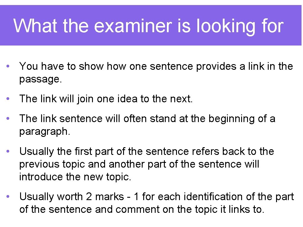 What the examiner is looking for • You have to show one sentence provides