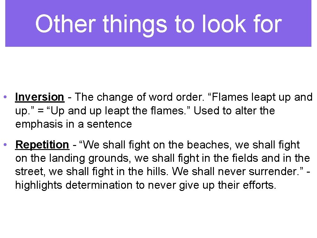 Other things to look for • Inversion - The change of word order. “Flames