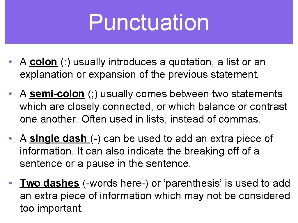 Punctuation • A colon (: ) usually introduces a quotation, a list or an