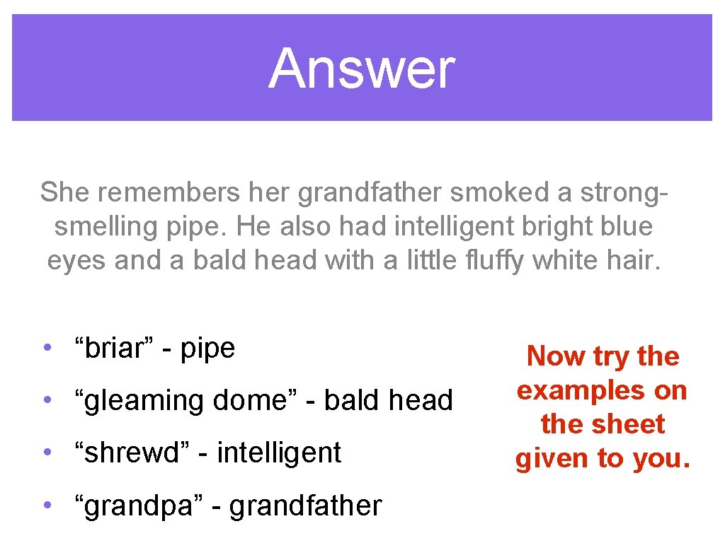 Answer She remembers her grandfather smoked a strongsmelling pipe. He also had intelligent bright