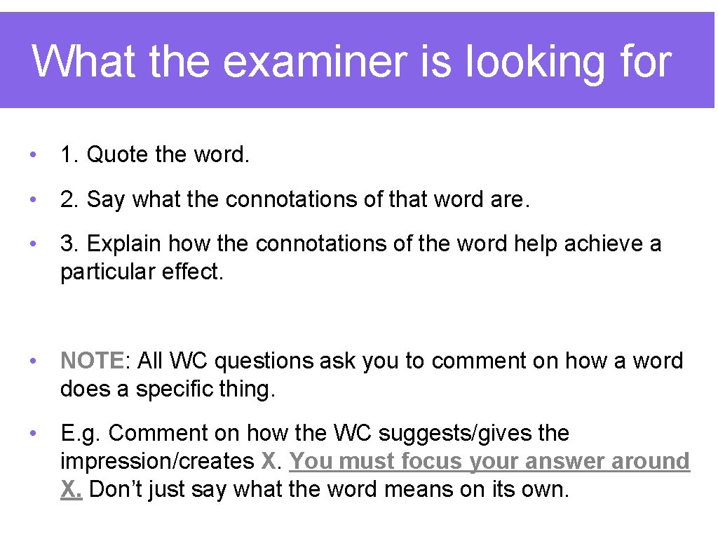 What the examiner is looking for • 1. Quote the word. • 2. Say