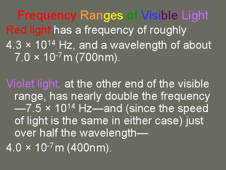 Frequency Ranges of Visible Light Red light has a frequency of roughly 4. 3