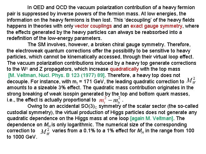 In QED and QCD the vacuum polarization contribution of a heavy fermion pair is