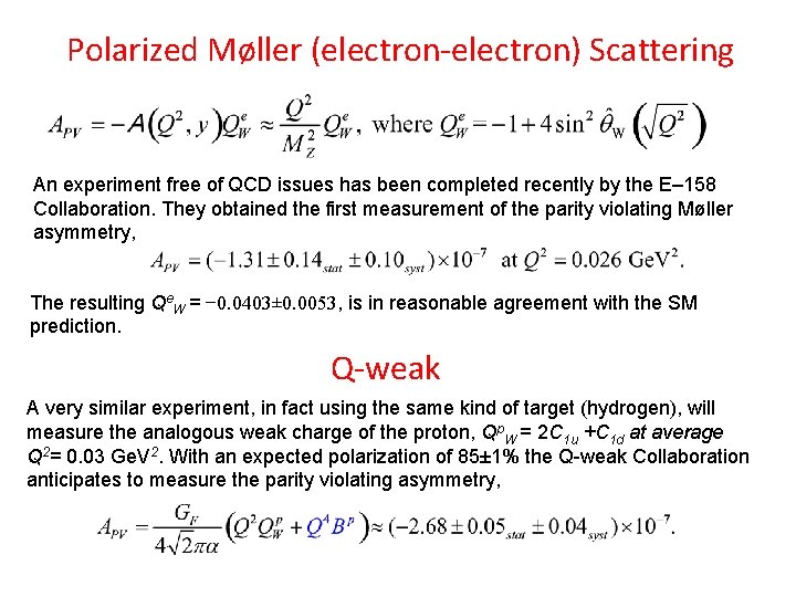 Polarized Møller (electron-electron) Scattering An experiment free of QCD issues has been completed recently