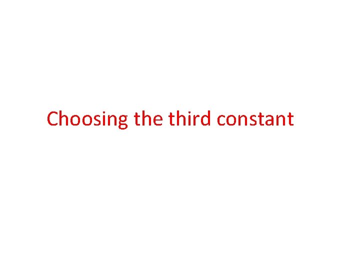 Choosing the third constant 
