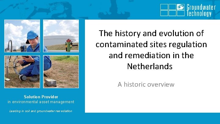 The history and evolution of contaminated sites regulation and remediation in the Netherlands A