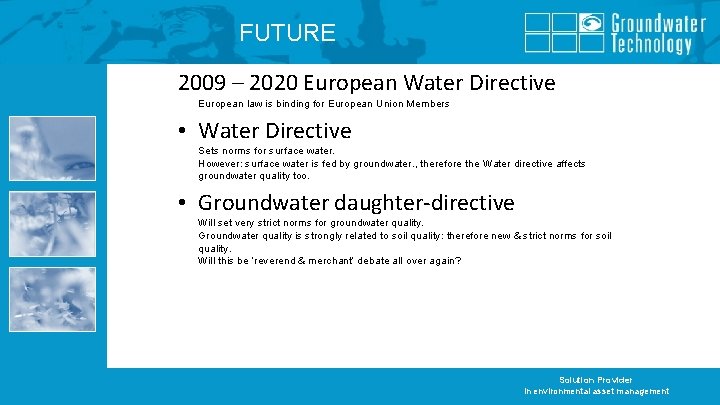 FUTURE 2009 – 2020 European Water Directive European law is binding for European Union