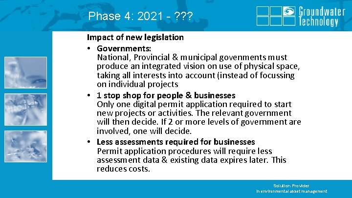 Phase 4: 2021 - ? ? ? Impact of new legislation • Governments: National,