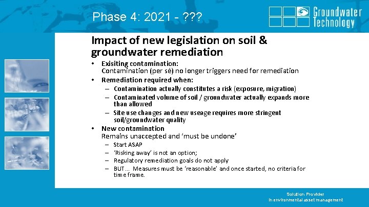 Phase 4: 2021 - ? ? ? Impact of new legislation on soil &