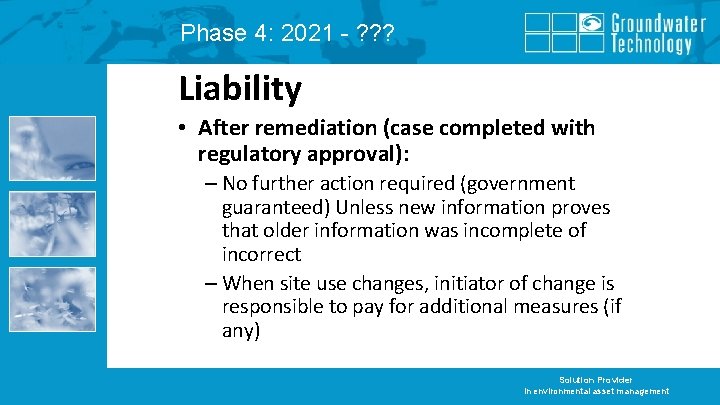 Phase 4: 2021 - ? ? ? Liability • After remediation (case completed with