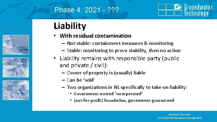Phase 4: 2021 - ? ? ? Liability • With residual contamination – Not