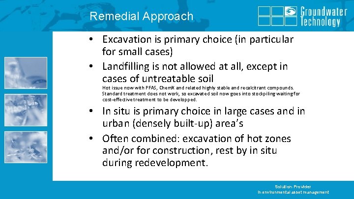 Remedial Approach • Excavation is primary choice (in particular for small cases) • Landfilling