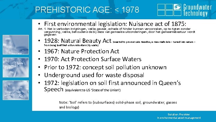 PREHISTORIC AGE: < 1978 • First environmental legislation: Nuisance act of 1875: Art. 1.