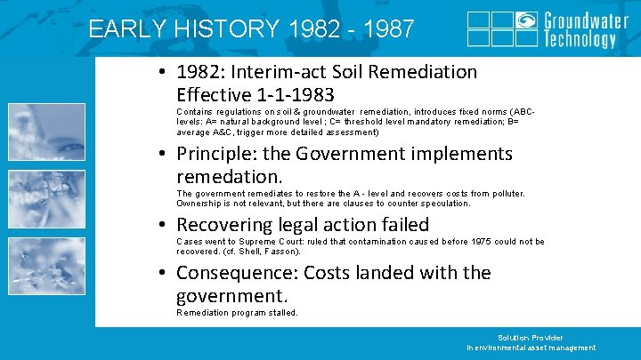 EARLY HISTORY 1982 - 1987 • 1982: Interim-act Soil Remediation Effective 1 -1 -1983