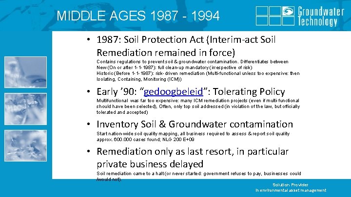 MIDDLE AGES 1987 - 1994 • 1987: Soil Protection Act (Interim-act Soil Remediation remained