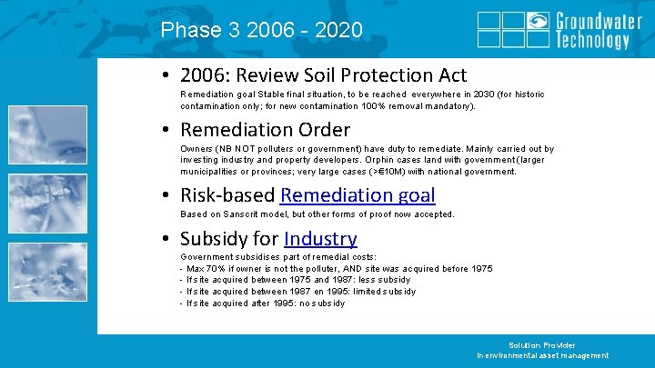 Phase 3 2006 - 2020 • 2006: Review Soil Protection Act Remediation goal Stable