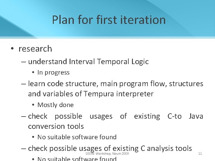 Plan for first iteration • research – understand Interval Temporal Logic • In progress