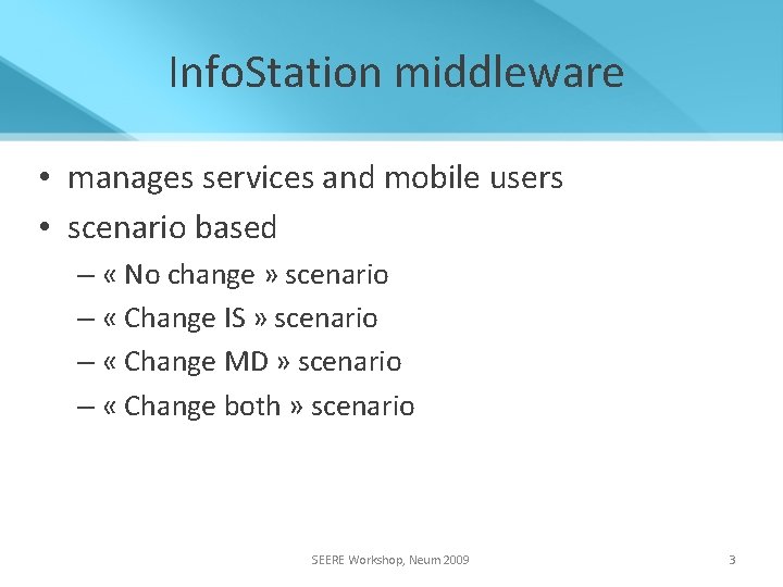 Info. Station middleware • manages services and mobile users • scenario based – «