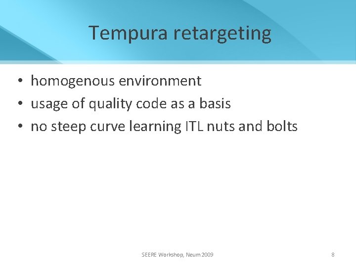 Tempura retargeting • homogenous environment • usage of quality code as a basis •