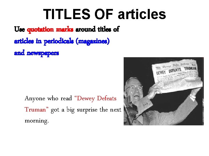 TITLES OF articles Use quotation marks around titles of articles in periodicals (magazines) and
