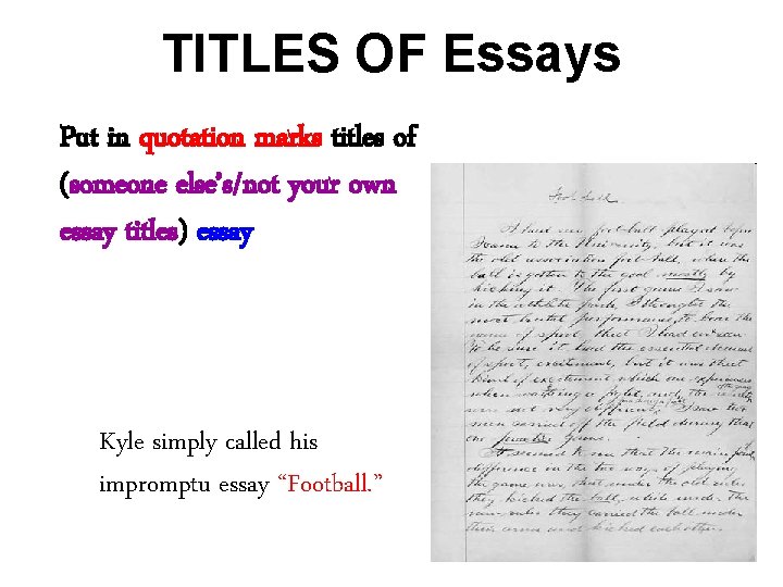 TITLES OF Essays Put in quotation marks titles of (someone else’s/not your own essay